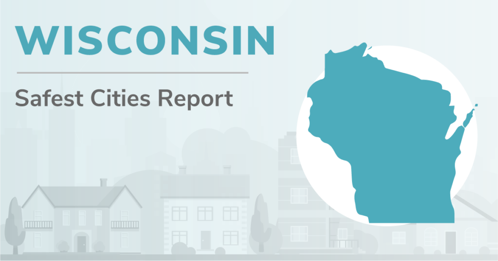 Outline of Wisconsin with the heading "Wisconsin Safest Cities Report"